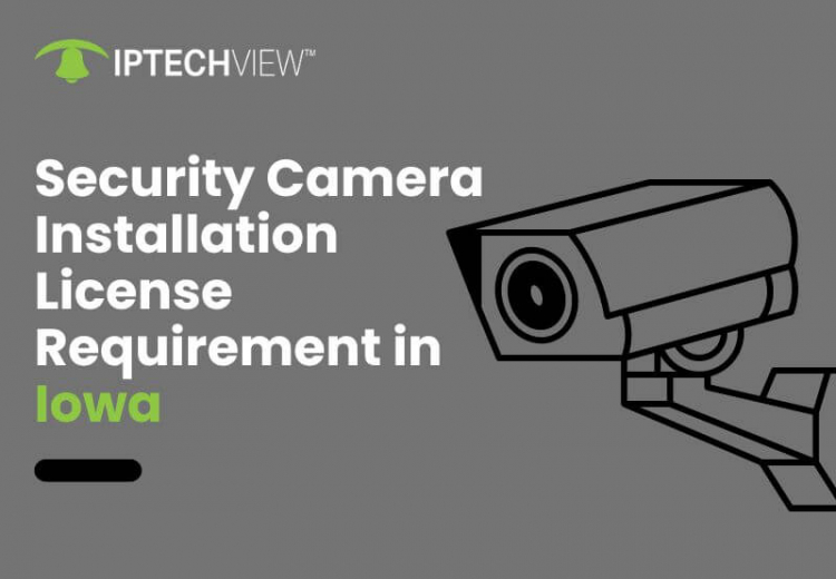 Security Camera Installation License Requirement In Iowa