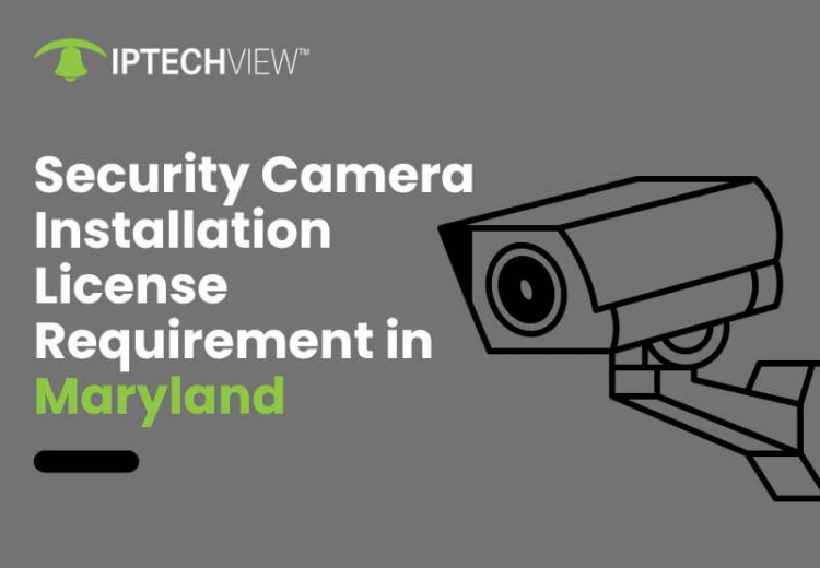 Security Camera Installation License Requirement In Maryland