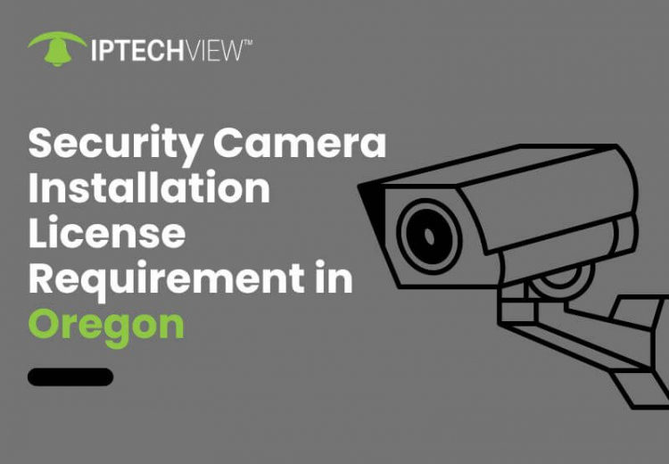 Security Camera Installation License Requirement In Oregon