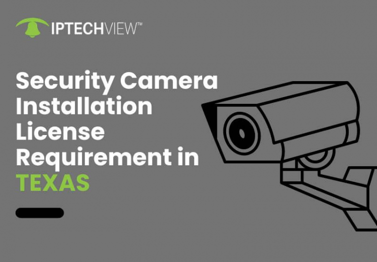 Security Camera Installation License Requirement In Texas