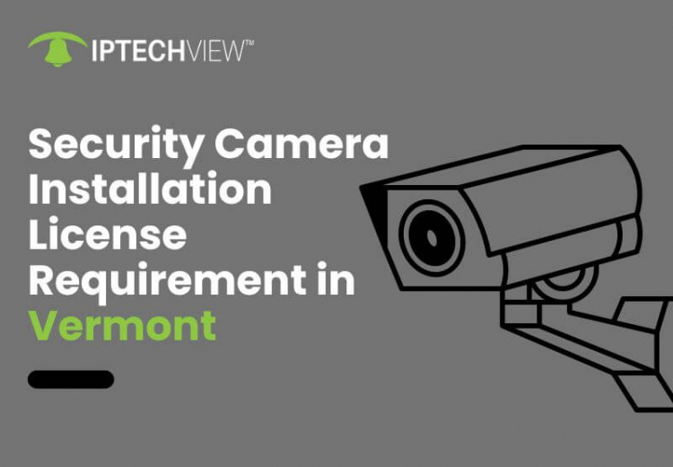 Security Camera Installation License Requirement In Vermont